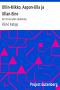 [Gutenberg 60785] • Ollin-Mikko, Aapon-Ulla ja Ullan-Eino: Kertomus kylän takalistolta